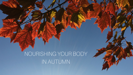 NOURISH YOUR BODY IN AUTUMN